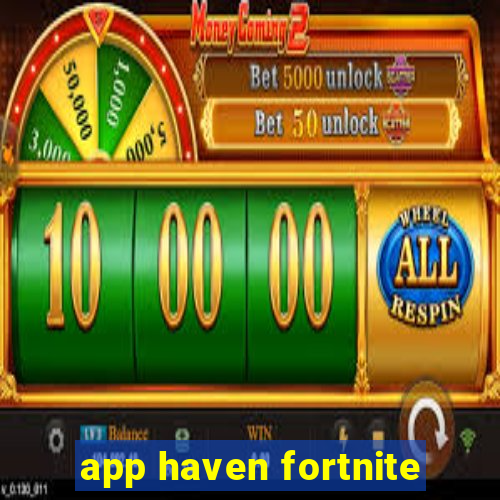 app haven fortnite